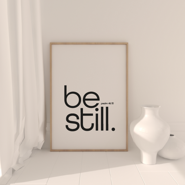 'Be Still' Print