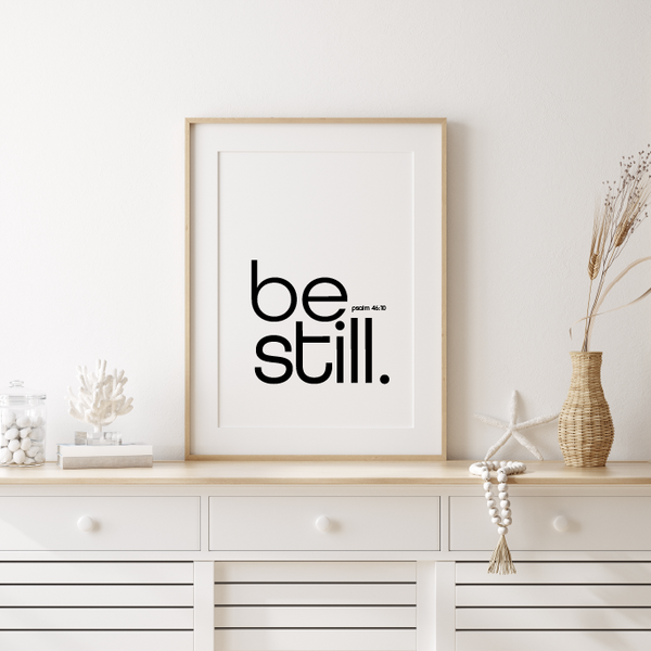 'Be Still' Print