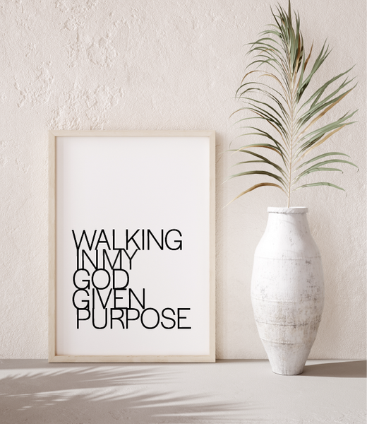 'Walking In My God Given Purpose' Print