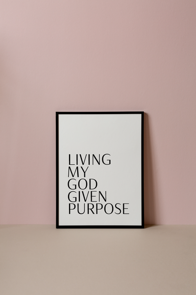 'Living My God Given Purpose' Print