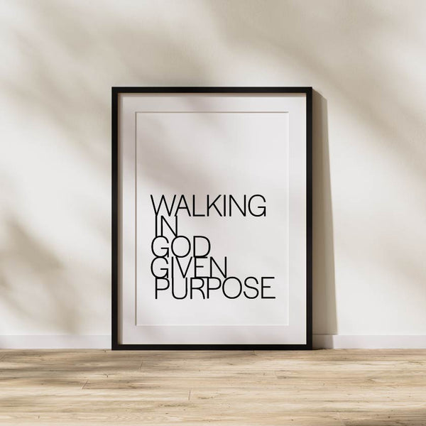 'Walking In My God Given Purpose' Print