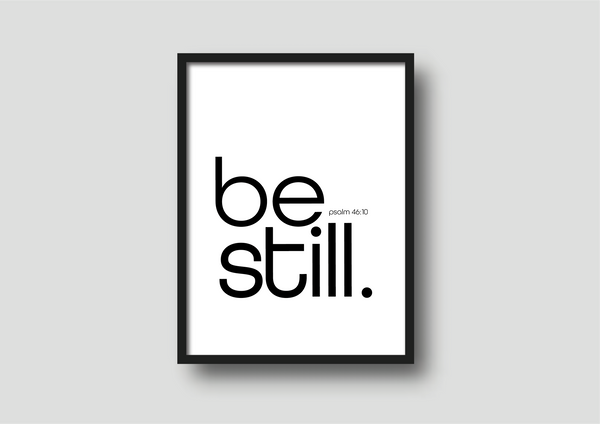 'Be Still' Print