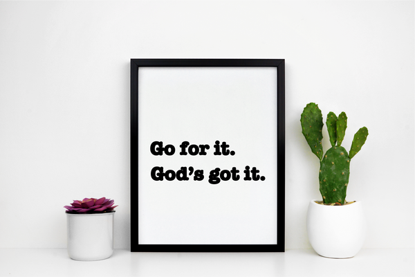 'Go For It, God's Got It' Print