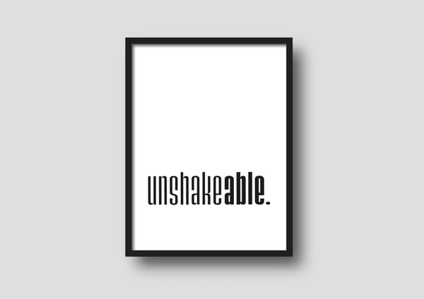 'Unshakeable' Print