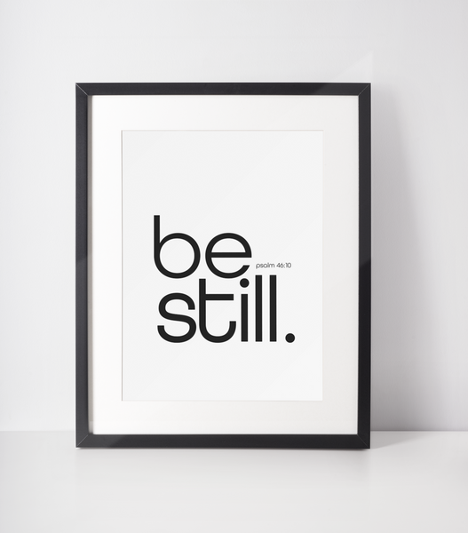 'Be Still' Print