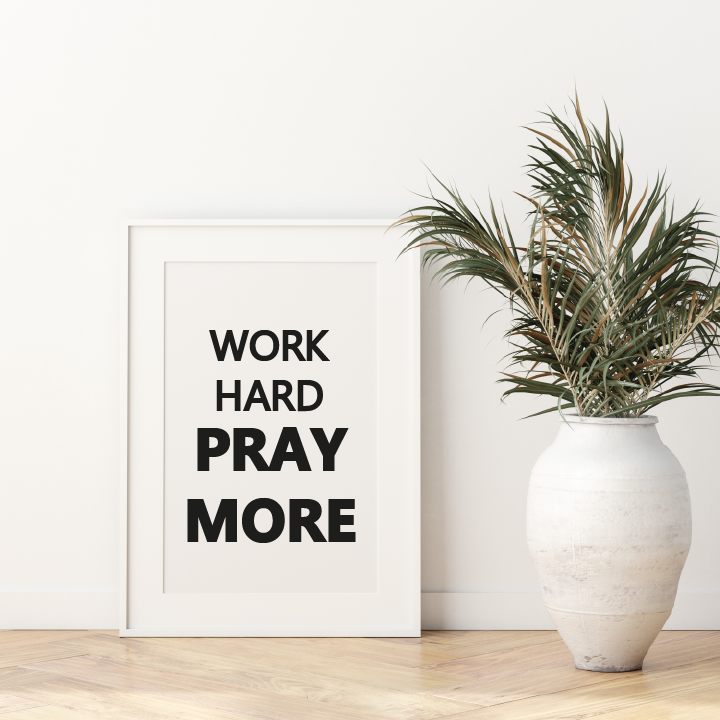 'Work Hard, Pray More' Print